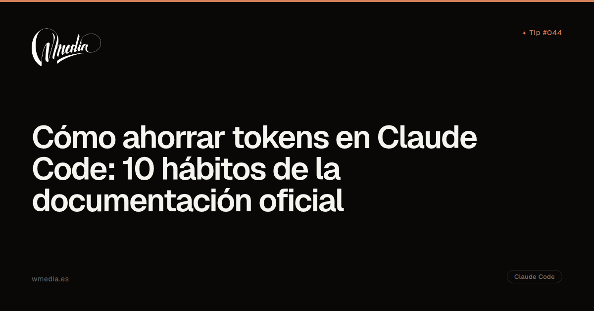 Cómo ahorrar tokens en Claude Code: 10 hábitos de la documentación ...