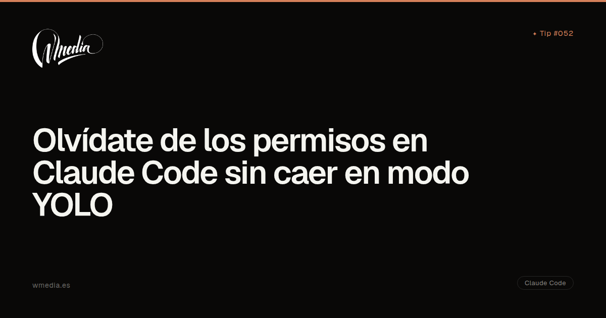 Olvídate de los permisos en Claude Code sin caer en modo YOLO | wmedia.es